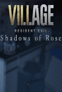 Resident Evil Village Shadows Of Rose (2022) PC