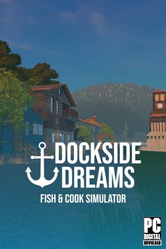 Dockside Dreams – Fish & Cook Simulator [RUS|ENG] (2025) PC RePack от Механики