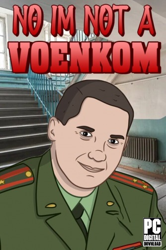 No, I'm not a Voenkom (Нет, Я не Военком) [RUS|ENG] (2025) PC RePack от Селезень